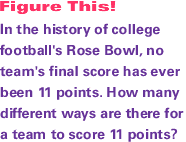 In the history of college football's Rose Bowl, no team's final score has ever been 11 points. How many different ways are there for a team to score 11 points?