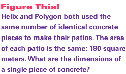 Helix and Polygon both used the same number of identical concrete pieces to make their patios. The area of each patio is the same: 180 square meters. What are the dimensions of a single piece of concrete?