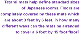 Tatami mats help define standard sizes of Japanese rooms. Floors are completely covered by these mats which are about 3 feet by 6 feet. In how many different ways can the mats be arranged to cover a 6 foot by 15 foot floor?