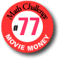 Challenge 77: Movie Money