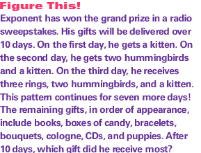 Exponent has won the grand prize in a radio sweepstakes. His gifts will be delivered over 10 days. On the first day, he gets a kitten. On the second day, he gets two hummingbirds and a kitten. On the third day, he receives three rings, two hummingbirds, a