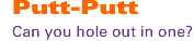 Putt-Putt: Can you make a hole-in-one?